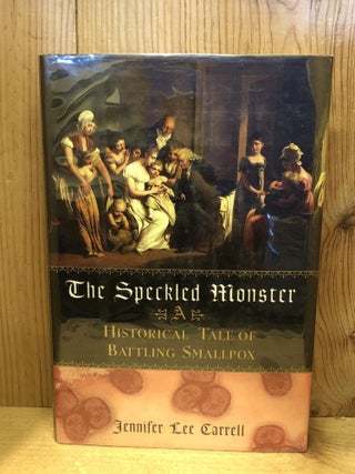 Item #503652 The Speckled Monster: A Historical Tale of Battling Smallpox. Jennifer Lee Carrell