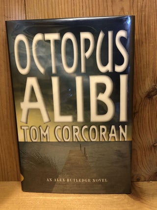 Item #503693 Octopus Alibi: An Alex Rutledge Novel. Tom Corcoran