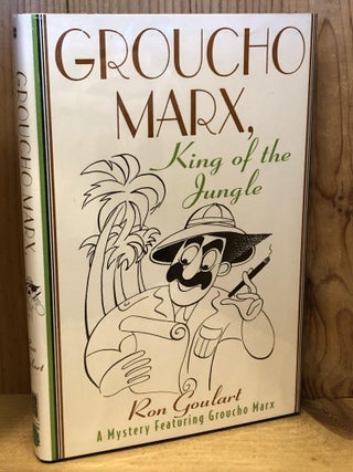 Item #503777 Groucho Marx, King of the Jungle: A Mystery Featuring Groucho Marx. Ron Goulart