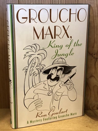 Item #503778 Groucho Marx, King of the Jungle: A Mystery Featuring Groucho Marx. Ron Goulart