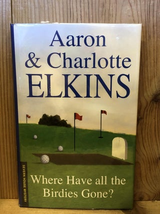 Item #503783 Where Have All the Birdies Gone? Aaron Elkins, Charlotte, Elkins