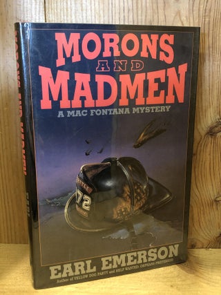 Item #503823 Morons and Madmen: A Mac Fontana Mystery. Earl Emerson