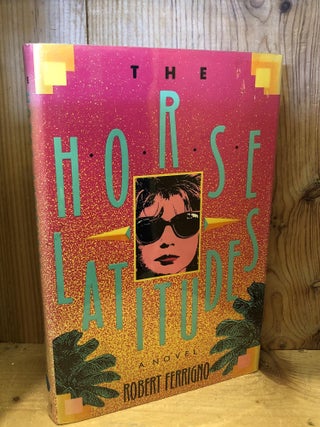 Item #503835 The Horse Latitudes. Robert Ferrigno