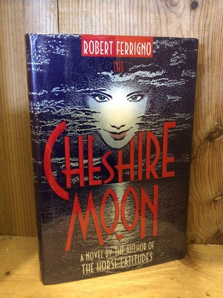 Item #503836 Chesire Moon. Robert Ferrigno
