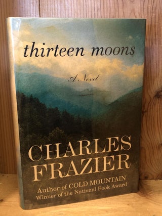 Item #503837 Thirteen Moons. Charles Frazier