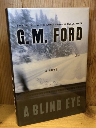 Item #503852 A Blind Eye. G. M Ford