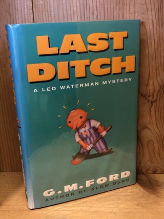 Item #503855 Last Ditch: A Leo Waterman Mystery. G. M Ford