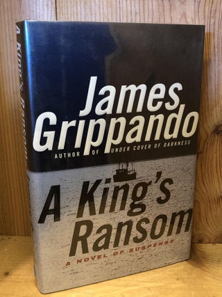 Item #503872 A King's Ransom. James Grippando