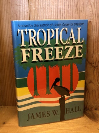 Item #503900 Tropical Freeze. James W. Hall