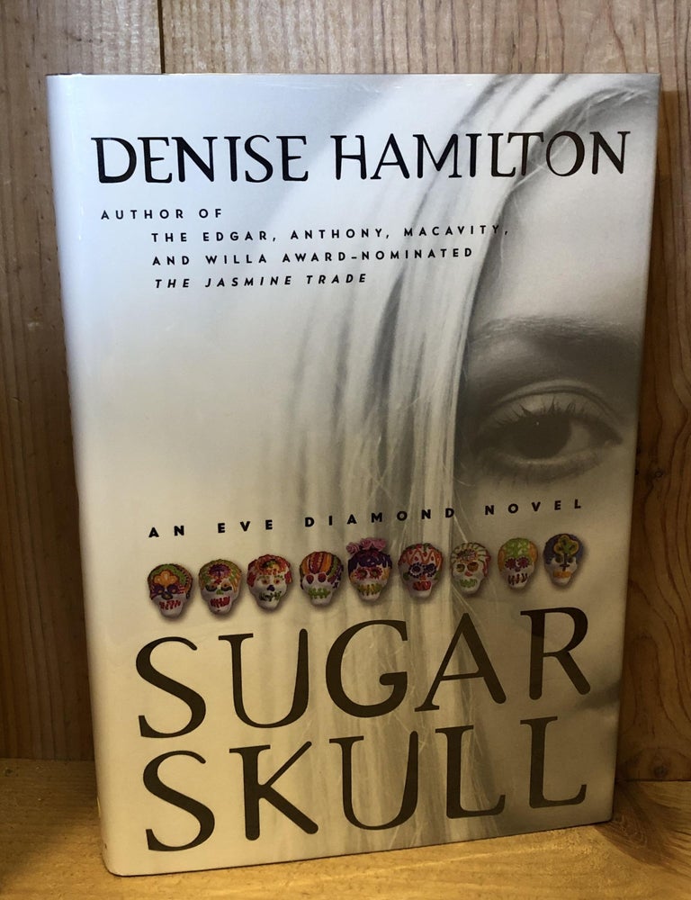 Item #503903 Sugar Skull: An Eve Diamond Novel. Denise Hamilton.