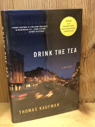 Item #504007 Drink the Tea: A Mystery. Thomas Kaufman