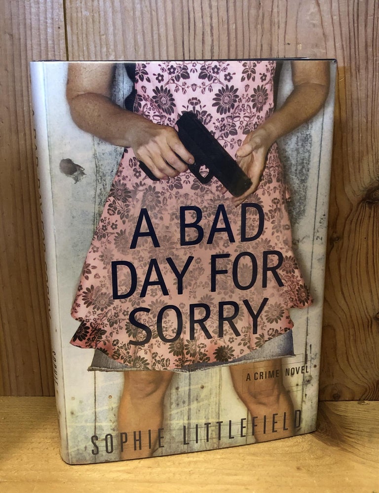 Item #504028 A Bad Day for Sorry. Sophie Littlefield.