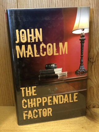 Item #504048 The Chippendale Factor. John Malcolm