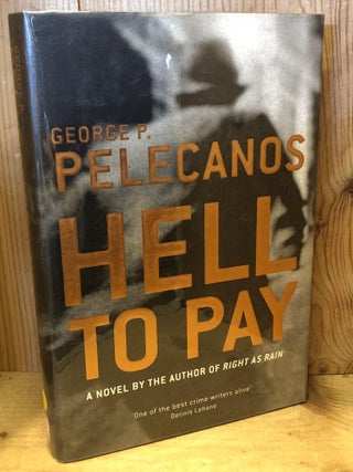 Item #504105 Hell to Pay. George P. Pelecanos