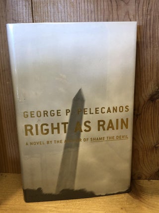 Item #504122 Right as Rain. George P. Pelecanos