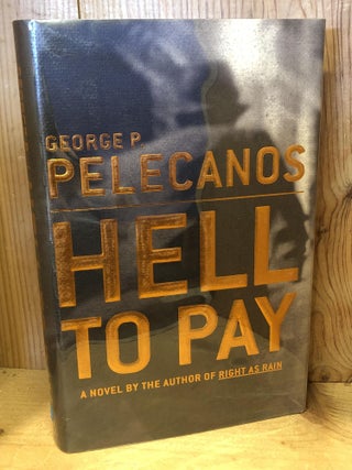 Item #504123 Hell to Pay. George P. Pelecanos