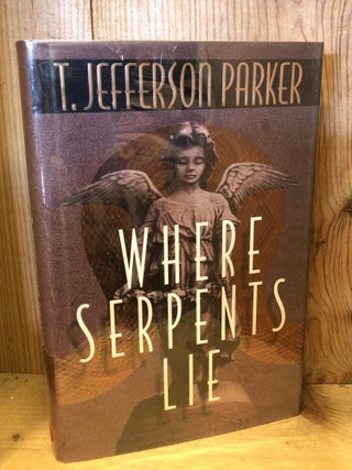 Item #504141 Where Serpents Lie. T. Jefferson Parker
