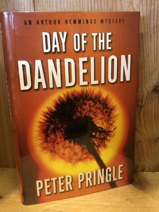 Item #504180 Day of the Dandelion: An Arthur Hemmings Mystery. Peter Pringle