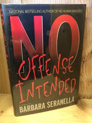 Item #504256 No Offense Intended. Barbara Seranella