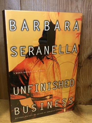 Item #504259 Unfinished Business: A Munch Mancini Crime Novel. Barbara Seranella