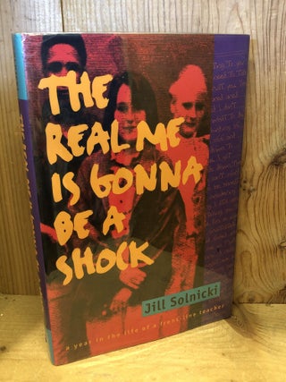 Item #504278 The Real Me Is Going to Be a Shock. Jill Solnicki