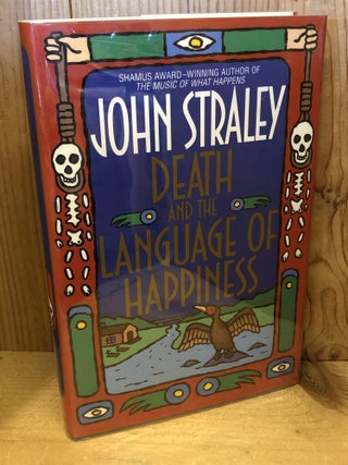 Item #504296 Death and the Language of Happiness. John Straley