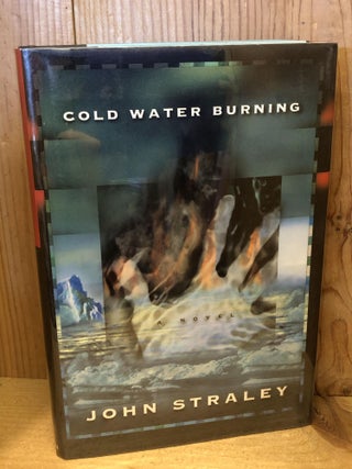Item #504297 Cold Water Burning. John Straley