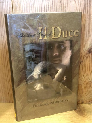Item #504304 The Last Days of II Duce. Domenic Stansberry