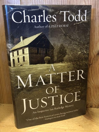 Item #504334 A Matter of Justice: An Inspector Ian Rutledge Mystery. Charles Todd
