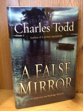 Item #504337 A False Mirror: An Inspector Ian Rutledge Mystery. Charles Todd