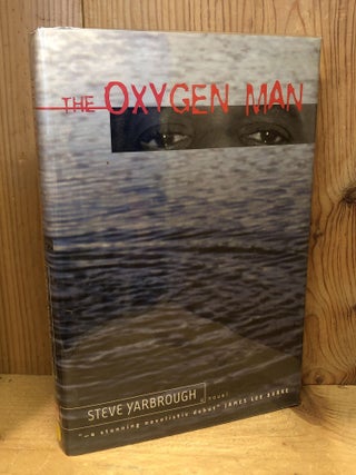 Item #504383 The Oxygen Man. Steve Yarbrough