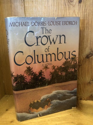 Item #504430 The Crown of Columbus. Michael Dorris, Louise, Erdrich