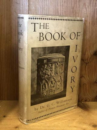 Item #504666 The Book of Ivory. G. C Williamson