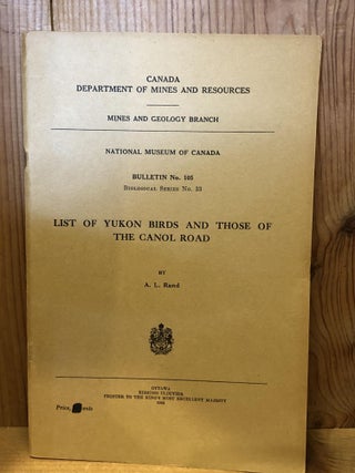 Item #504869 List of Yukon Birds and Those of the Canol Road, Bulletin No 105, Biological Series...