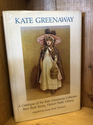 Item #505155 Kate Greenaway: A Catalogue of the Kate Greenaway Collection, Rare Book Room,...