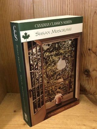 Item #505349 What the Small Day Cannot Hold. Susan Musgrave