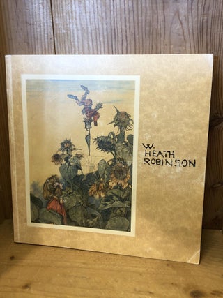 Item #505394 W. Heath Robinson, The inventive comic genius of our age (1872-1944