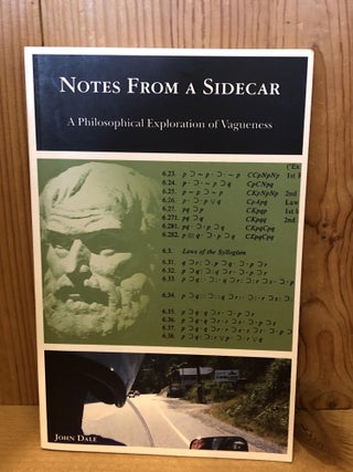 Item #505397 Notes from a Sidecar: A Philosophical Exploration of Vagueness. John Dale