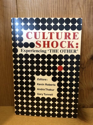 Item #505398 Culture Shock: Experiencing 'The Other'. Roberts, Thakur Kevin, Tunnell Andra, Gary