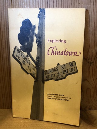Item #505532 Exploring Chinatown, A Complete Guide To Eating Excitement in Toronto's Chinatown....
