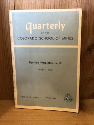 Item #505591 Quarterly of the Colorado School of Mines, Electrical Prospecting for Oil, Vol 63,...