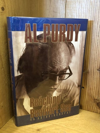 Item #505843 Reaching for the Beaufort Sea: An Autobiography. Al Purdy