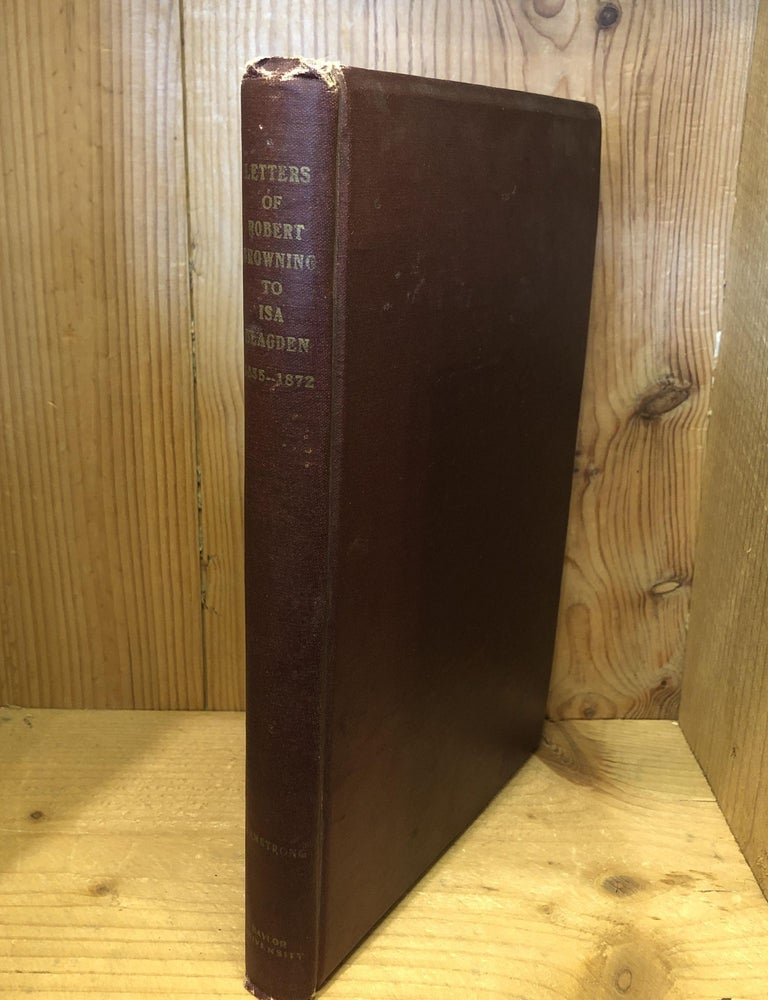 Item #505847 Letters of Robert Browning to Miss Isa Blagden. Armstrong, A Joseph.