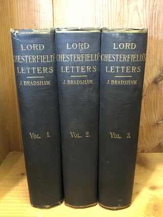Item #505895 The Letters of Philip Dormer Stanhope Earl of Chesterfield with the Characters, 3...