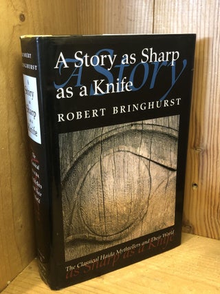 Item #505901 A Story as Sharp as a Knife: The Classical Haida Mythtellers and Their World. Robert...