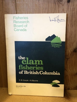 Item #505905 The Clam Fisheries of British Columbia, Bulletin 179. D. B Quayle, Bourne N