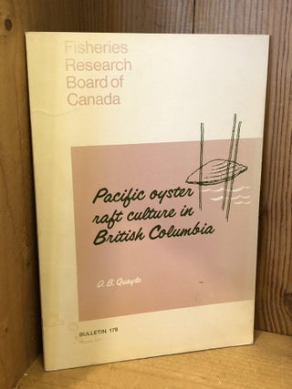 Item #505913 Pacific Oyster Raft Culture in British Columbia, Bulletin 178. D. B Quayle