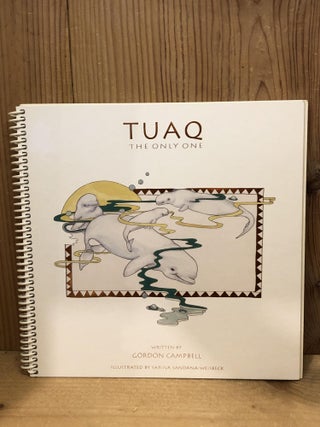 Item #505934 Tuaq The Only One. Gordon Campbell, Sandana-Weisbeck, Sarina