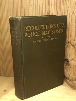 Item #505964 Recollections of a Police Magistrate. Colonel George T. Denison