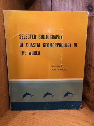 Item #506002 Selected Bibliography of Coastal Geomorphology of the World. John T. McGill